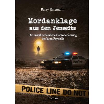 Mordanklage aus dem Jenseits, Gebundene Ausgabe von Barry Jünemann, Tredition, 978-3-384-88126-7