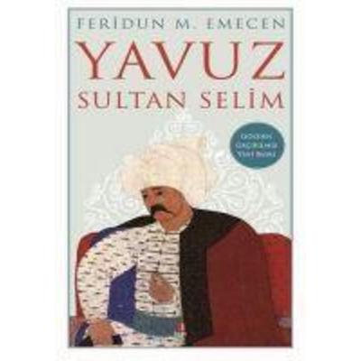 Yavuz Sultan Selim, Taschenbuch von Feridun M. Emecen, Kapi Yayinlari