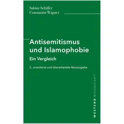 Antisemitismus und Islamophobie, Sachbücher von Constantin Wagner, Sabine Schiffer