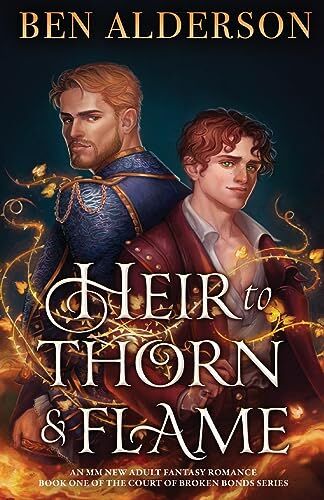 Ben Alderson - Heir to Thorn and Flame: A totally addictive MM fantasy romance: An MM new adult fantasy romance (Court of Broken Bonds, Band 1) - Preis vom 13.10.2026 11:25:28 h