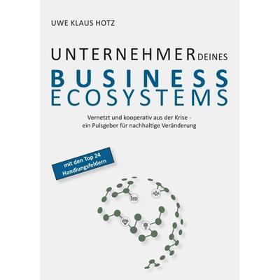 Unternehmer Deines Business Ecosystems, Taschenbuch von Uwe Klaus Hotz, Tredition, 978-3-347-17089-6