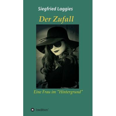 Der Zufall, Gebundene Ausgabe von Siegfried Laggies, Tredition, 978-3-7345-9136-5
