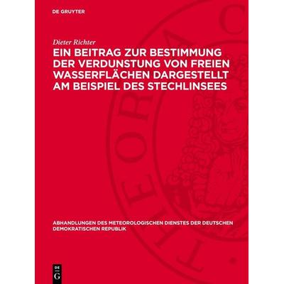 Eın Beitrag zur Bestimmung der Verdunstung von freien Wasserflächen dargestellt am Beispiel des Stechlinsees, Gebundene Ausgabe von Dieter Richter, De