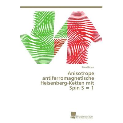 Anisotrope antiferromagnetische Heisenberg-Ketten mit Spin S = 1, Taschenbuch von David Peters, Südwestdeutscher Verlag für Hochschulschriften,