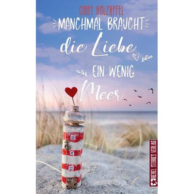Manchmal braucht die Liebe ein wenig Meer, Taschenbuch von Cindy Holzapfel, Bod, 978-3-910386-00-6