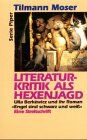 Tilmann Moser - Literaturkritik als Hexenjagd - Preis vom 11.10.2026 15:43:13 h
