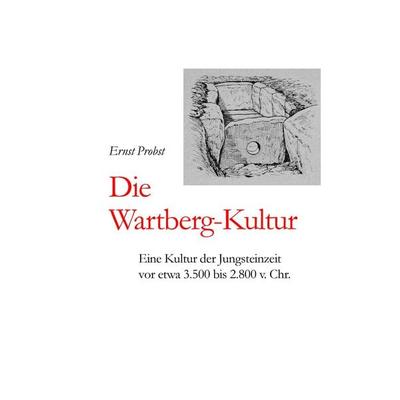 Die Wartberg-Kultur, Gebundene Ausgabe von Ernst Probst, Tredition, 978-3-384-45745-5