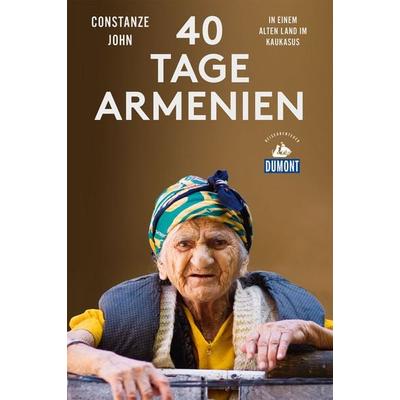 40 Tage Armenien, Taschenbuch von Constanze John, MairDuMont, 978-3-7701-8298-5