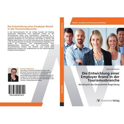 Die Entwicklung einer Employer Brand in der Tourismusbranche, Taschenbuch von Daniel Edelsbacher, AV Akademikerverlag, 978-3-639-45170-2
