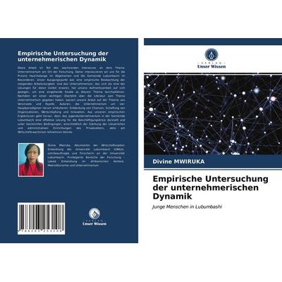 Empirische Untersuchung der unternehmerischen Dynamik, Taschenbuch von Divine Mwiruka, Verlag Unser Wissen, 978-620-3-25310-8
