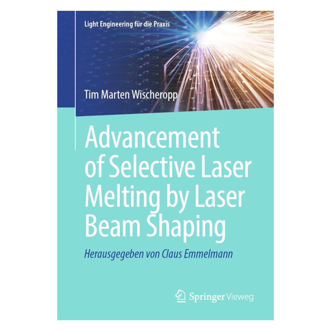 Springer Advancement of Selective Laser Melting by Laser Beam Shaping (Englisch, Softcover, Tim Marten Wischeropp) (56217679)