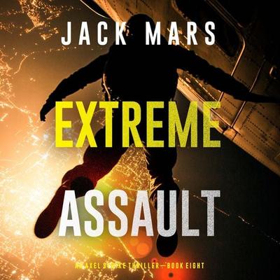 Extreme Assault (An Axel Strike Action Thriller—Book 8) - Jack Mars, Audio, 9798341571440