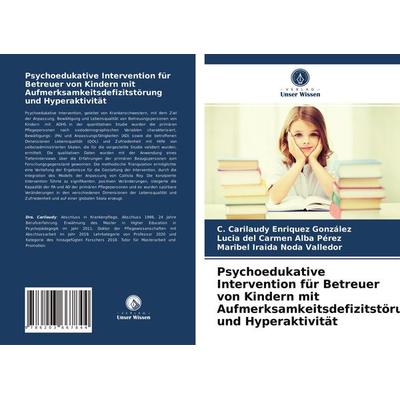 Psychoedukative Intervention für Betreuer von Kindern mit Aufmerksamkeitsdefizitstörung und Hyperaktivität, Taschenbuch von C. Carilaudy Enriquez