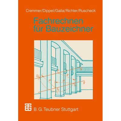Fachrechnen für Bauzeichner, Taschenbuch von Rolf Cremmer,Frank Dippel,Renate Galla,Dietrich Richter,Stephan Ruscheck, Vieweg & Teubner,