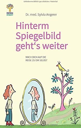 Angerer, Dr. med. Sylvia - Hinterm Spiegelbild geht's weiter: Mach dich auf die Reise zu dir selbst - Preis vom 13.10.2026 11:25:28 h