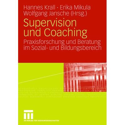 Supervision und Coaching, Taschenbuch von Hannes Krall,Erika Mikula,Wolfgang Jansche, VS Verlag für Sozialwissenschaften, 978-3-531-15298-1