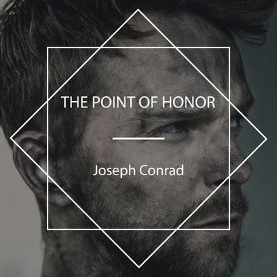 The Point of Honor - Joseph Conrad, Audio, 4067248484777