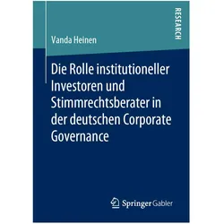 Die Rolle institutioneller Investoren und Stimmrechtsberater in der deutschen Corporate Governance, Fachbücher von Vanda Heinen
