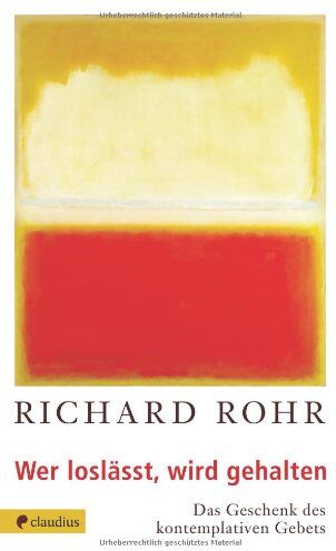 Richard Rohr - Wer loslässt, wird gehalten: Das Geschenk des kontemplativen Gebets - Preis vom 15.10.2026 23:06:25 h
