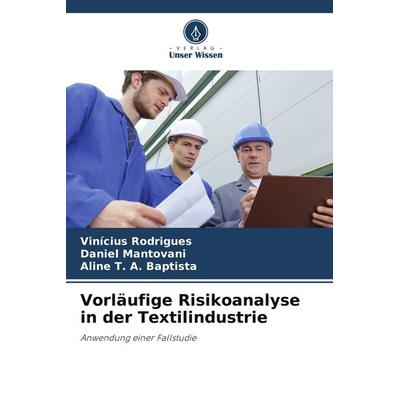 Vorläufige Risikoanalyse in der Textilindustrie, Taschenbuch von Vinícius Rodrigues,Daniel Mantovani,Aline T. A. Baptista, Verlag Unser Wissen,