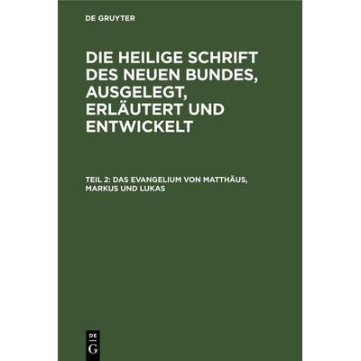 Das Evangelium von Matthäus, Markus und Lukas, Gebundene Ausgabe von , De Gruyter, 978-3-11-262619-1