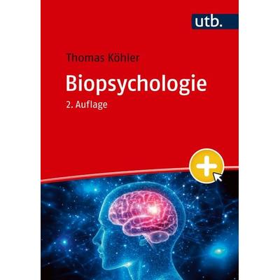 Biopsychologie, Taschenbuch von Thomas Köhler, Utb GmbH, 978-3-8252-6503-8