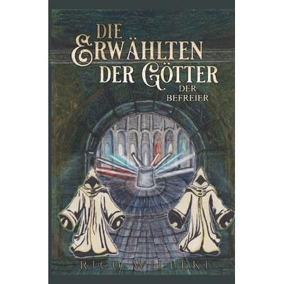 Die Erwählten der Götter, Taschenbuch von Rico Willeke, Epubli, 978-3-8190-7823-1