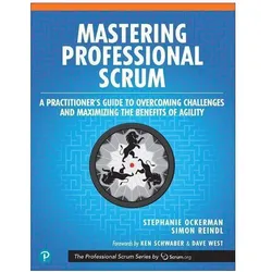 Mastering Professional Scrum: A Practitioners Guide to Overcoming Challenges and Maximising the, Fachbücher von Simon Reindl, Stephanie Ockerman