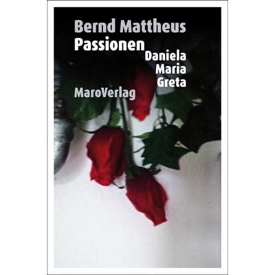 Passionen, Paperback von Bernd Mattheus, Maro, 978-3-87512-296-1