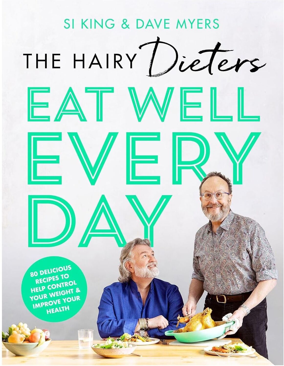 Seven Hairy Dieters Eat Well Every Day by The Hairy Bikers – 80 Healthy Recipes for Weight Control