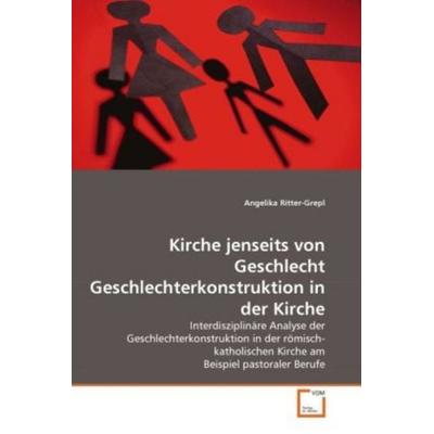 Ritter-Grepl, A: Kirche jenseits von Geschlecht Geschlechter, Taschenbuch von Angelika Ritter-Grepl, VDM, 978-3-639-31786-2