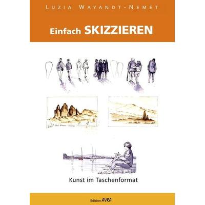 Einfach skizzieren, Taschenbuch von Luzia Wayandt-Nemet, Frieling & Huffmann, 978-3-8280-3894-3