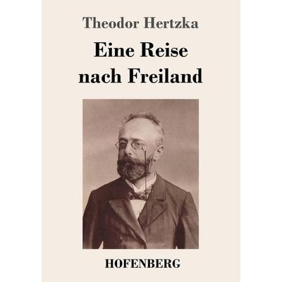 Eine Reise nach Freiland, Taschenbuch von Theodor Hertzka, Hofenberg, 978-3-7437-2008-4