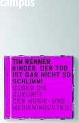 Tim Renner - Kinder, der Tod ist gar nicht so schlimm! - Über die Zukunft der Musik- und Medienindustrie - Preis vom 09.10.2026 07:28:09 h