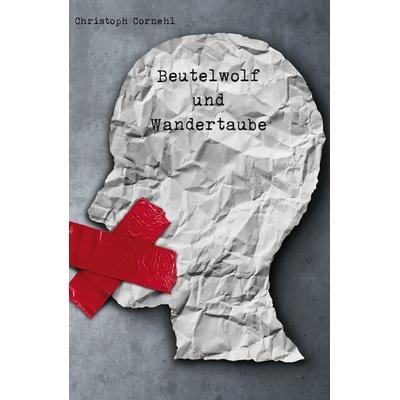 Beutelwolf und Wandertaube, Taschenbuch von Cornehl Christoph, Rediroma-Verlag, 978-3-9852722-5-9