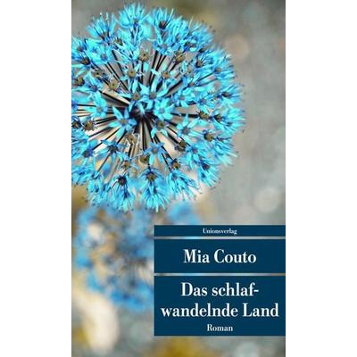 Das schlafwandelnde Land, Taschenbuch von Mia Couto, Unionsverlag, 978-3-293-20645-8