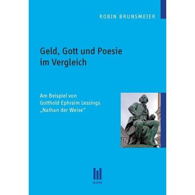 Geld, Gott und Poesie im Vergleich, Taschenbuch von Robin Brunsmeier, Akademische Verlagsgemeinschaft München, 978-3-86924-426-6