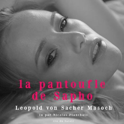 La pantoufle de Sapho - L. Sacher Masoch, Audio, 9782821105072