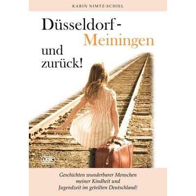 Düsseldorf - Meiningen und zurück!, Taschenbuch von Karin Nimtz-Schiel, BoD – Books on Demand, 978-3-7412-0912-3