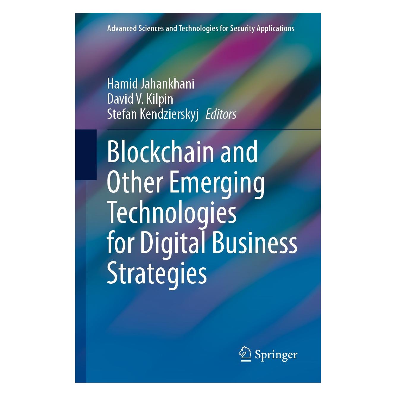 Springer Blockchain and Other Emerging Technologies for Digital Business Strategies (Englisch, Hardcover, David V. Kilpin, Hamid Jahankhani, Stefan Kendzierskyj) (9783030982249)