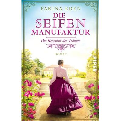 Die Seifenmanufaktur – Die Rezeptur der Träume, Taschenbuch von Farina Eden, Piper Taschenbuch, 978-3-492-31731-3