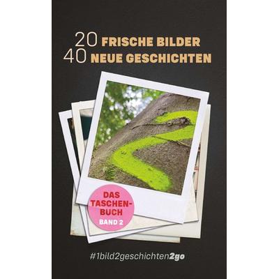 20 Frische Bilder 40 Neue Geschichten, Taschenbuch von Ella Stein & Tom U. Behrens (Hsg.), Buchschmiede, 978-3-99152-940-8