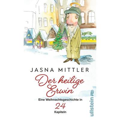 Der heilige Erwin, Gebundene Ausgabe von Jasna Mittler, Ullstein Taschenbuch, 978-3-548-06836-7