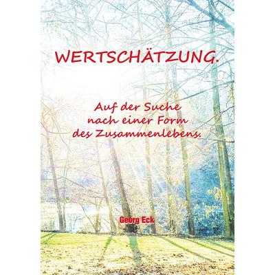 Wertschätzung., Taschenbuch von Georg Eck, BoD – Books on Demand, 978-3-7460-1745-7