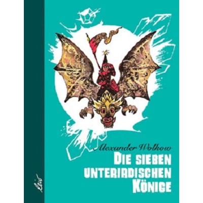 Die sieben unterirdischen Könige, Gebundene Ausgabe von Alexander Wolkow, Leiv, 978-3-928885-01-0