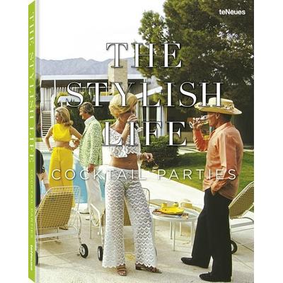 The Stylish Life Cocktail Parties, Gebundene Ausgabe von Elizabeth Smith, TeNeues Verlag ein Imprint des Gestalten Verlags, 978-3-96171-666-1