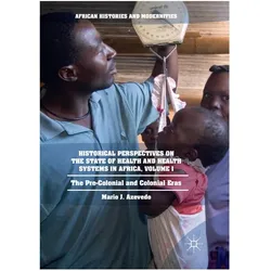 Historical Perspectives on the State of Health and Health Systems in Africa, Volume I, Fachbücher von Mario J. Azevedo, Mario J Azevedo
