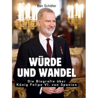 Würde und Wandel, Gebundene Ausgabe von Ben Schäfer, BoD - Books on Demand, 978-3-695-32690-7