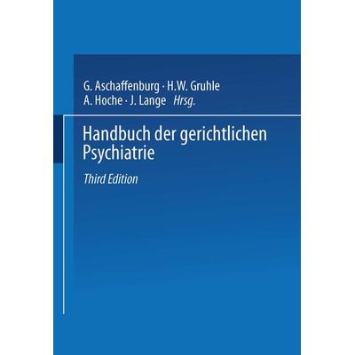 Handbuch der Gerichtlichen Psychiatrie, Taschenbuch von G. Aschaffenburg,H.W. Gruhle,A. Hoche,J. Lange, Springer Berlin, 978-3-642-52557-5