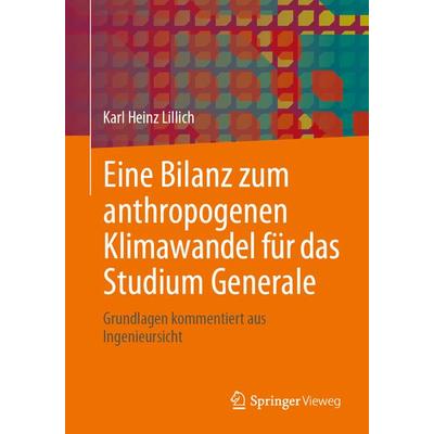 Eine Bilanz zum anthropogenen Klimawandel für das Studium Generale, Taschenbuch von Karl Heinz Lillich, Springer Fachmedien Wiesbaden GmbH,